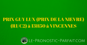 PRIX GUY LUX (PRIX DE LA NIEVRE) (R1-C2) à 13H50 à VINCENNES